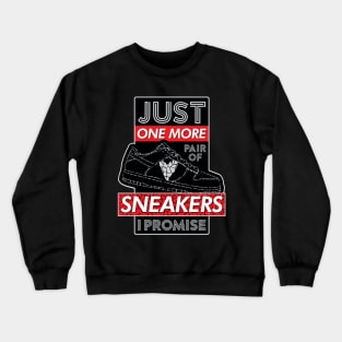 Just One More Pair Of Sneakers I Promise v2 Crewneck Sweatshirt